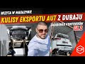 Kulisy Transportu Aut z Dubaju! Nie ma miejsca na bdy!