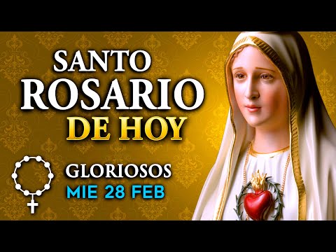 ROSARIO de HOY Misterios Gloriosos del Santo Rosario - miércoles 28 de FEB 2024