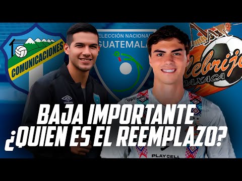 FUERTE BAJA PARA LA SELECCION DE GUATEMALA ¿QUIEN SERA EL REEMPLAZO? | Fútbol Quetzal