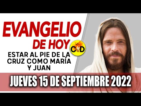 Evangelio del día de Hoy Jueves 15 de Septiembre 2022 LECTURAS y REFLEXIÓN Catolica | Católico alDía