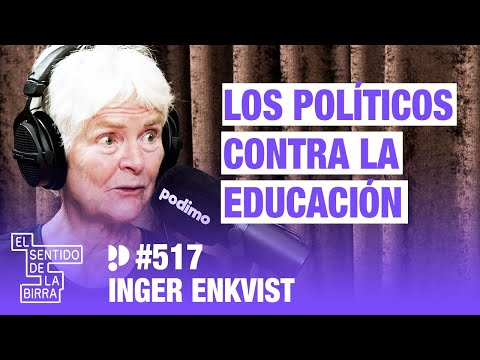 “Cuanta más ilusión tiene el profesor, peor la decepción”. Inger Enkvist | Cap.517