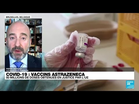 Vaccins AstraZeneca en Europe : 50 millions de doses obtenues en justice par l'UE