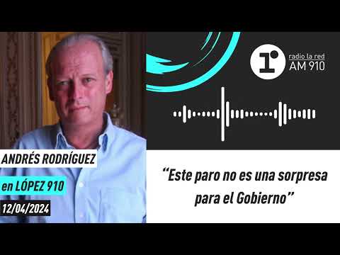 Andrés Rodríguez: “Este paro no es una sorpresa para el Gobierno”