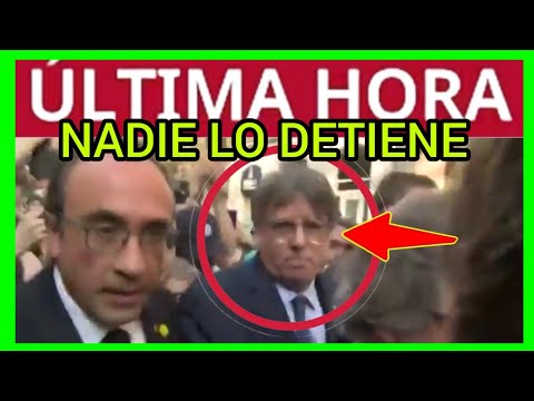 PUIGDEMONT EN CATALUÑA - NADIE HACE NADA