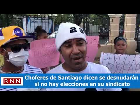 Choferes de Santiago dicen se desnudarán si no hay elecciones en su sindicato