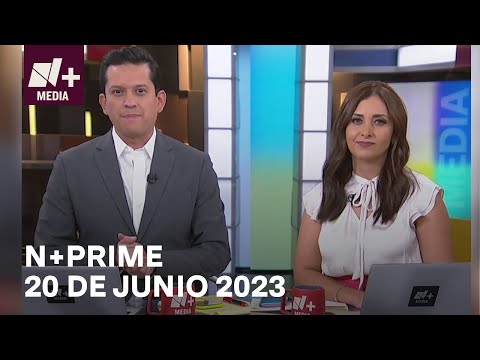 En Vivo: N+Prime - 20 de junio 2023