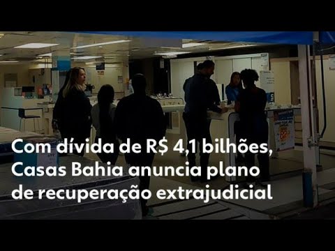 VAI FALIR Justiça aceita pedido de recuperação extrajudicial da CASAS BAHIA!!!!!