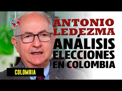 ANÁLISIS ANTONIO LEDEZMA SOBRE ELECCIONES PRESIDENCIALES EN COLOMBIA