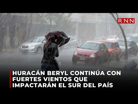 Huracán Beryl continúa con fuertes vientos que impactarán el sur del país