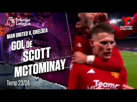 Goal Scott McTominay - Manchester United v. Chelsea 23-24 | Premier League | Telemundo Deportes
