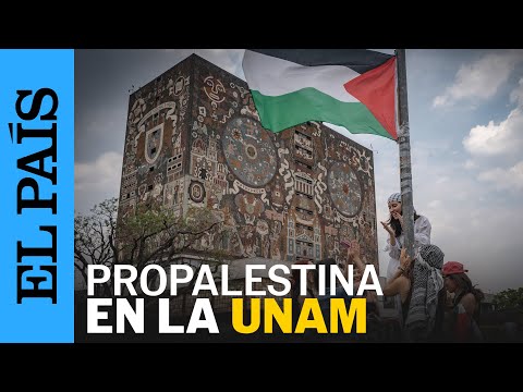 MÉXICO | Campamento a favor de Palestina en la UNAM | EL PAÍS
