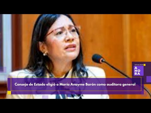 Consejo de Estado eligió a María Anayme Barón como auditora general