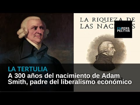 A 300 años del nacimiento de Adam Smith, padre del liberalismo económico