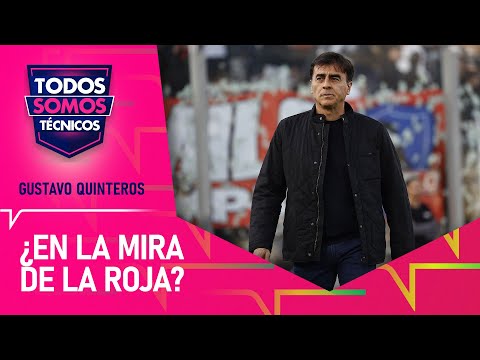 Todos Somos Técnicos - Gustavo Quinteros se perfila como opción a la banca de la selección chilena