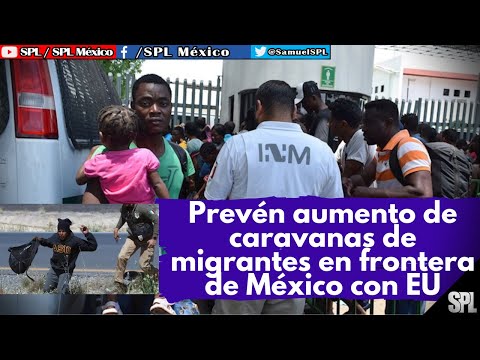 Migrantes: ONU pide investigar y SANCIONAR ABUS0S contra MIGRANTES, Prevén aumento de caravanas