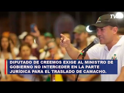 DIPUTADO DE CREEMOS EXIGE AL MINISTRO DE GOBIERNO NO ENTROMETERSE  PARA EL TRASLADO DE CAMACHO