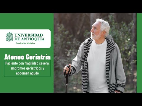 Ateneo Geriatría: Paciente con fragilidad severa, síndromes  geriátricos y abdomen agudo