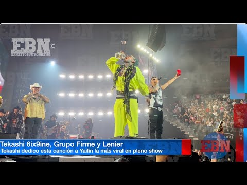 Tekashi 6ix9ine le llora a YAILIN LA MÁS VIRAL en concierto de Grupo Firme le dedica Ya supérame