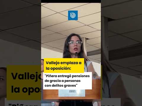 Vallejo emplaza a la oposición: “Piñera entregó pensiones de gracia a personas con delitos graves”