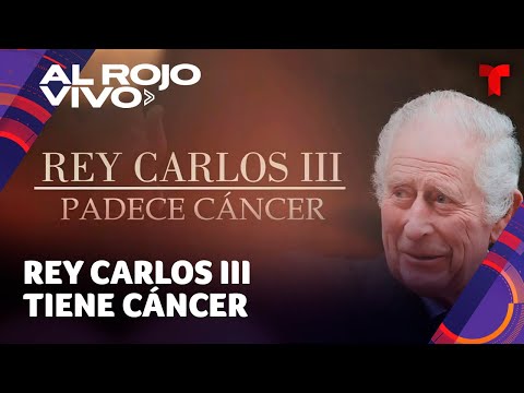 Rey Carlos III es diagnosticado con cáncer y comenzó con tratamiento