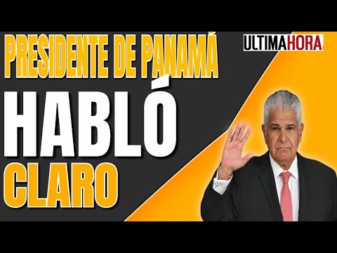 ?  ¡ÚLTIMA HORA! El Presidente de Panamá HABLÓ CLARO ENTÉRATE