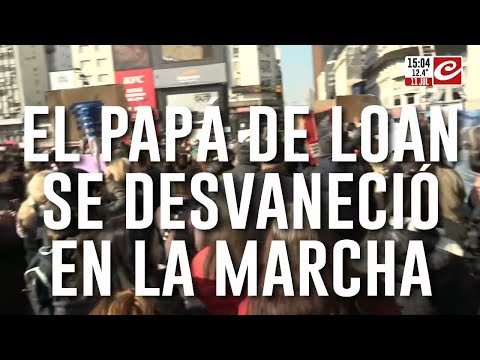 Se descompuso el papá de Loan en la manifestación en el Obelisco