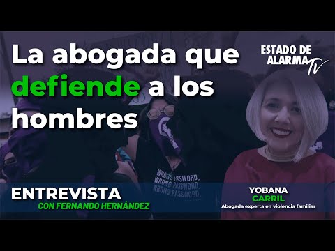 Entrevista a Yobana Carril La abogada que defiende a los hombres, con Fernando Herna?ndez