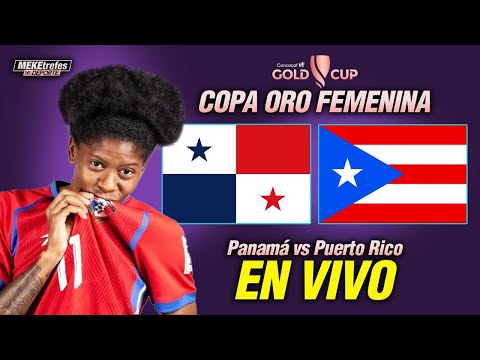 PANAMÁ VS PUERTO RICO EN VIVO | COPA ORO W  CONCACAF