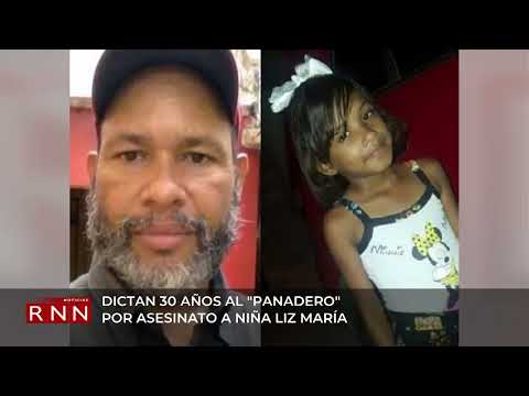 Condenan a 30 años a «El Panadero», acusado de violar y matar a la niña Liz María