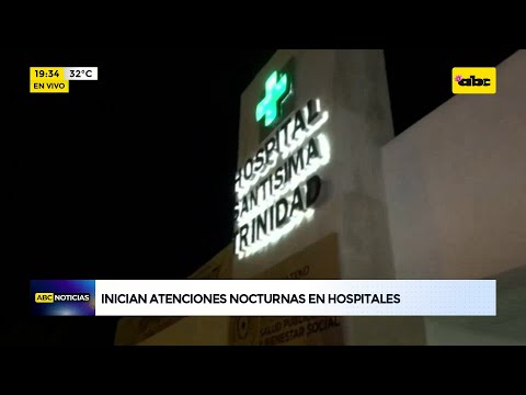 Inician atenciones nocturnas en hospitales públicos