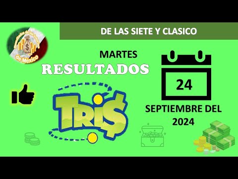 RESULTADOS SORTEOS TRIS DE LAS SIETE Y TRIS CLÁSICO DEL MARTES 24 DE SEPTIEMBRE DEL 2024