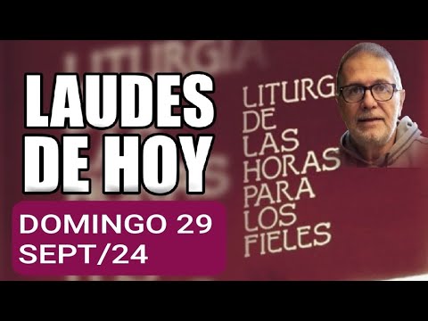 LAUDES : DOMINGO 29 DE SEPTIEMBRE DE 2024. LITURGIA DE LAS HORAS.