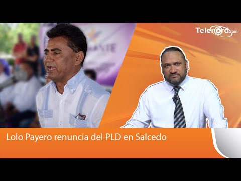 Ex candidato a alcalde PLD en Salcedo Lolo Payero renuncia de su partido dice Vladimir Ferreiras