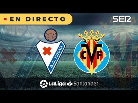 ?? Eibar 1 - 3 Villarreal |  La Liga en vivo