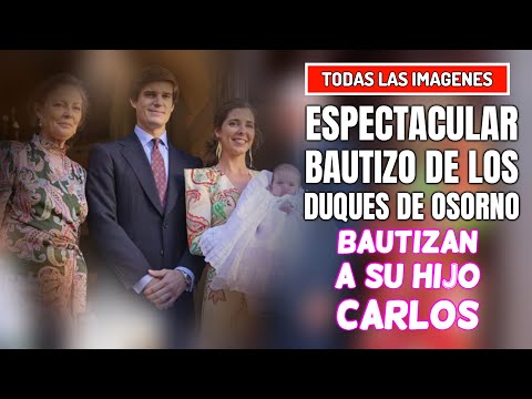 IMAGENES INEDITAS Los condes de Osorno BAUTIZAN a su HIJO CARLOS en una cita FAMILIAR con GLAMOUR