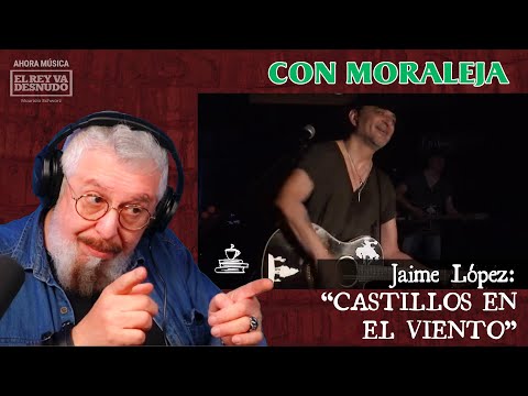 Ahora música | Jaime López: Castillos en el viento