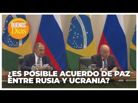 ¿Es posible acuerdo de Paz entre Rusia y Ucrania? - Antonio Barrios