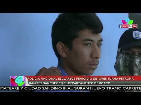 Policía Nacional esclarece femicidio de joven Juana Petrona Ramírez Sánchez en Boaco