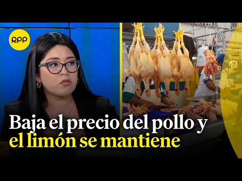 El comentario económico: Baja el precio del pollo y el limón se mantiene por debajo de los 10 soles