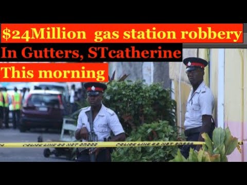 $24 Million dollar robbery this morning @gas station in Gutters, St Catherine, 5.4 earth Quake it Ja