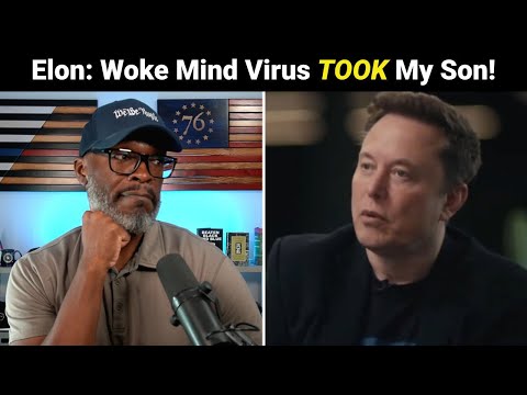 Elon Musk: The Woke Mind Virus K*lled My Son!