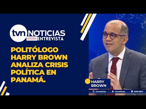 Politólogo Harry Brown analiza crisis política en Panamá.