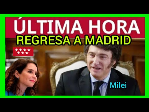 MILEI REGRESA A ESPAÑA EL VIERNES