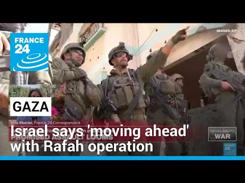 Israel says 'moving ahead' with Rafah operation in Gaza • FRANCE 24 English