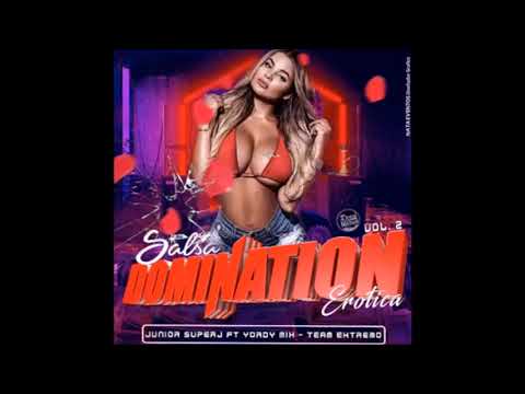 Salsa Erotica Vol2 DOMINATION Junior SuperJ Yordi Mix