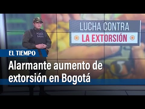 Plan Troya: nueva estrategia para frenar la extorsión en Bogotá | El Tiempo