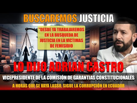 Adrián Castro (El Shungo): Nueva Era de Justicia y Derechos Humanos en la Asamblea No mas Femicidios