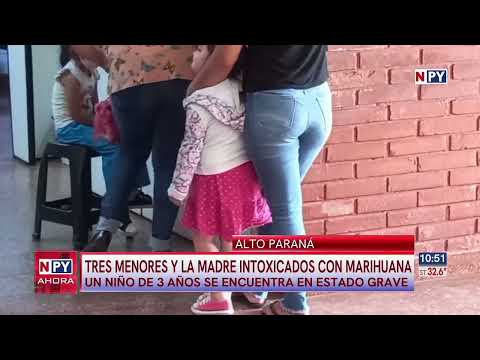 Tres menores y su madre se intoxicaron con marihuana en Alto Paraná