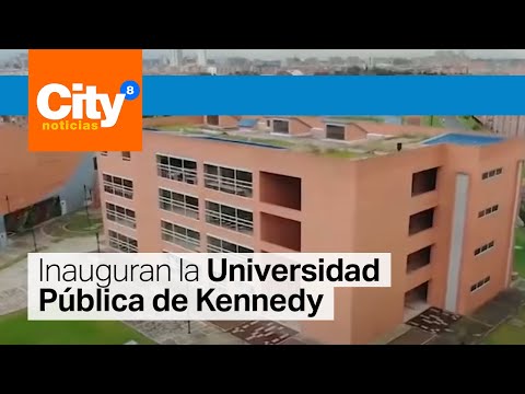La Universidad Pública de Kennedy, nueva apuesta para la educación | CityTv