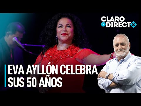 Eva Ayllón celebra sus 50 años | Claro y Directo con Álvarez Rodrich